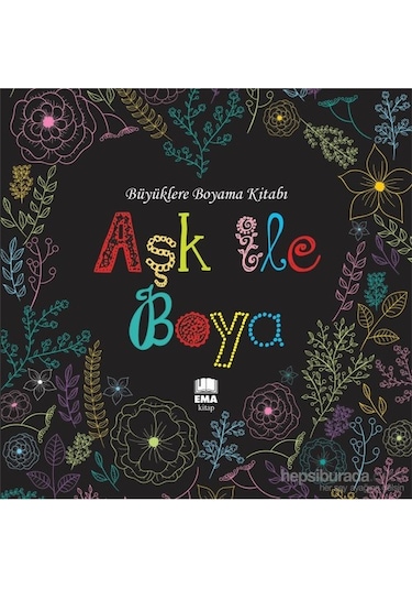 Aşk İle Boya (Büyüklere Boyama Kitabı)-Kolektif