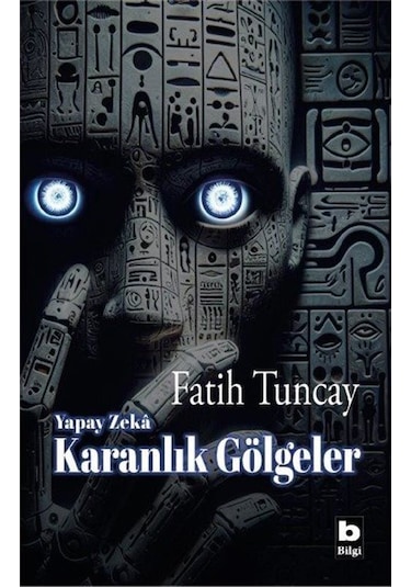 Yapay Zeka Karanlık Gölgeler / Fatih Tuncay