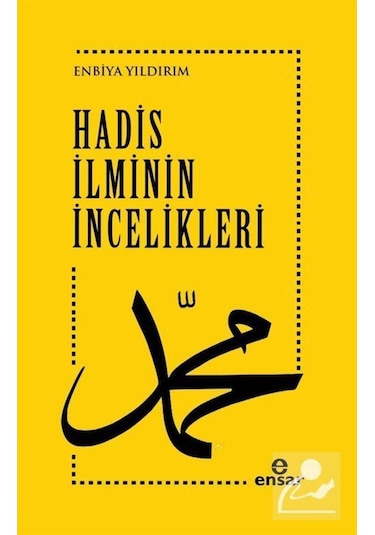 Hadis İlminin İncelikleri - Enbiya Yıldırım - Ensar Neşriyat
