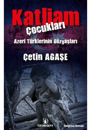 Katliam Çocukları - Azeri Türklerinin Gözyaşları