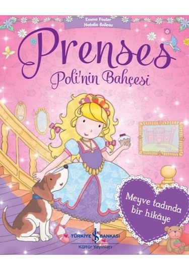 Prenses Poli'nin Bahçesi - Meyve Tadında Bir Hikaye - Natalia Boileau - İş Bankası Kültür Yayınları