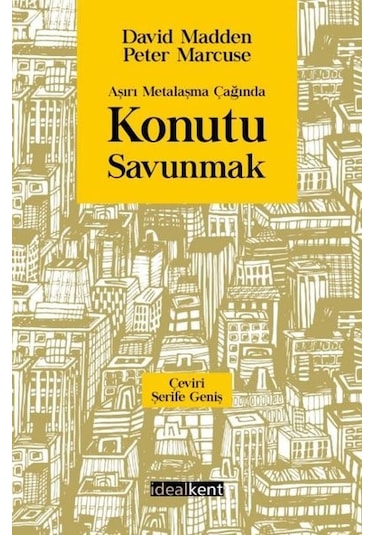 Aşırı Metalaşma Çağında Konutu Savunmak - David Madden - İdealkent Yayınları