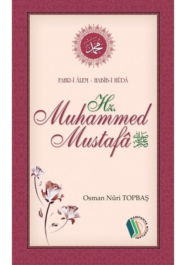 Fahr-i Alem Habib-i Hüda Hz. Muhammed Mustafa - Osman Nuri Topbaş