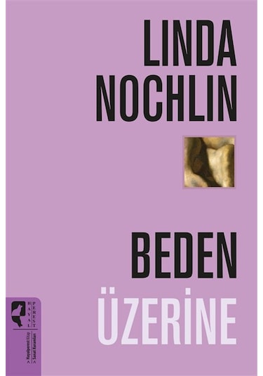 Beden Üzerine / Linda Nochlin