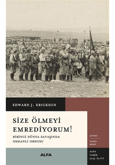 Size Ölmeyi Emrediyorum & Birinci Dünya Savaşında Osmanlı Ord...