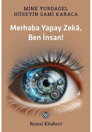 Merhaba Yapay Zeka Ben İnsan!  - Hüseyin Sami Karaca  - Remzi Kitabevi