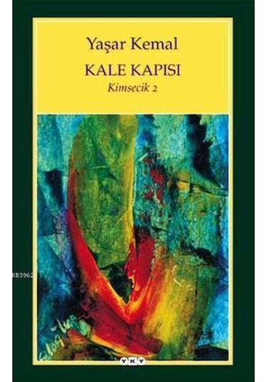 Kale Kapısı - Kimsecik 2 / Yaşar Kemal /