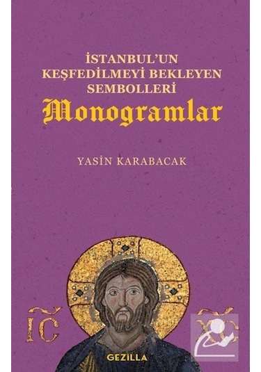 Istanbul'Un Keşfedilmeyi Bekleyen Sembolleri Monogramlar / Yas... 9786057483119