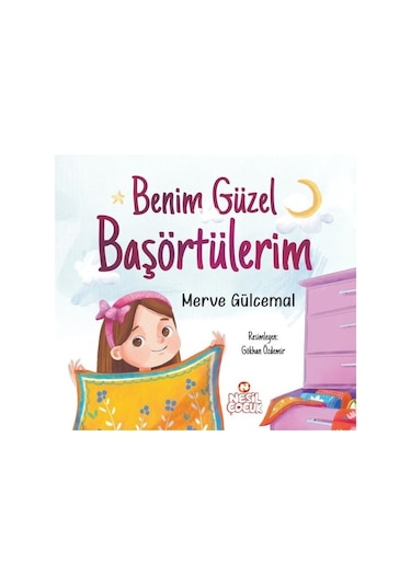 Benim Güzel Başörtülerim - Merve Gülcemal - Nesil Çocuk Yayınları