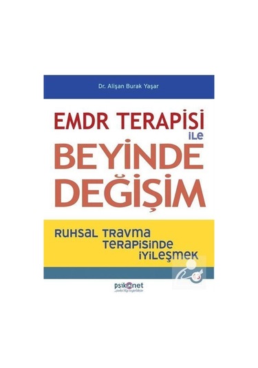 Emdr Terapisi ile Beyinde Değişim - Alişan Burak Yaşar - Psikonet Yayınları