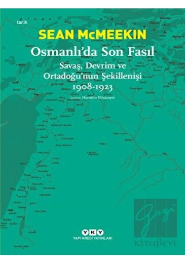 Osmanlı’da Son Fasıl- Savaş, Devrim Ve Ortadoğu’nun Şekillenişi 1908 -  1923 -  Yapı Kredi Yayınları