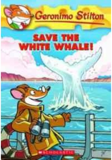 Save the White Whale! (Geronimo Stilton No. 45) - Geronimo Stilton - Scholastic