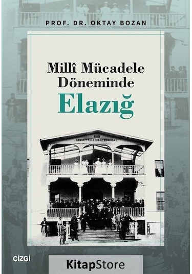 Mill Mücadele Döneminde Elazığ - Oktay Bozan - Çizgi Kitabevi
