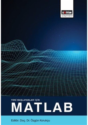 Yeni Başlayanlar İçin Matlab- Eğitim Yayınevi