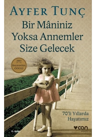 Bir Maniniz Yoksa Annemler Size Gelecek - Ayfer Tunç - Can Yayınları