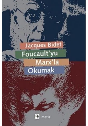 Foucault'yu Marx'la Okumak - Jacques Bidet - Metis Yayınları