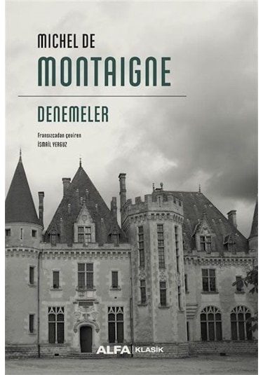 Michel De Montaigne - Denemeler - Michel de Montaigne - Alfa Yayıncılık