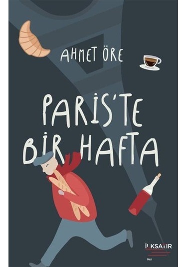 Paris'te Bir Hafta - Ahmet Öre - İlksatır Yayınevi