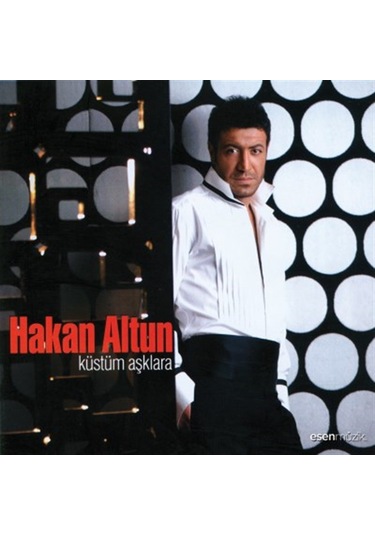 Hakan Altun - Küstüm Aşklara Cd