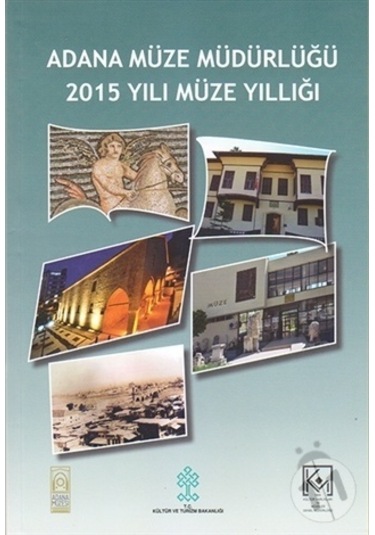 Adana Müze Müdürlüğü 2015 Yılı Müze  Yıllığı
