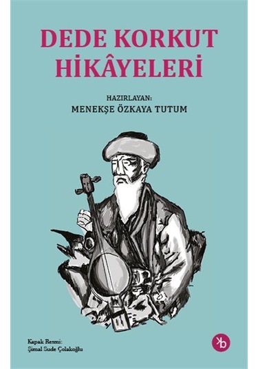 Dede Korkut Hikayeleri / Menekşe Özkaya Tutum