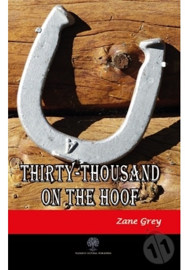 Thirty - Thousand on the Hoof - Zane Grey - Platanus Publishing