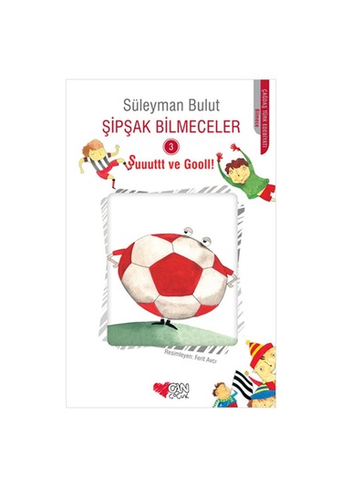 Şipşak Bilmeceler 3 - Şuuuut ve Goooolll! - Süleyman Bulut - Can Çocuk Yayınları