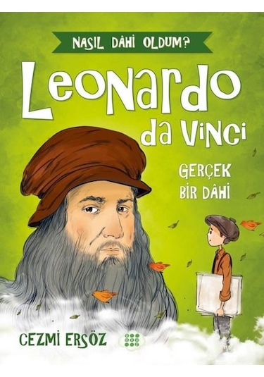Leonardo da Vinci: Gerçek Bir Dahi - Nasıl Dahi Oldum? - Cezmi Ersöz - Dokuz Yayınları