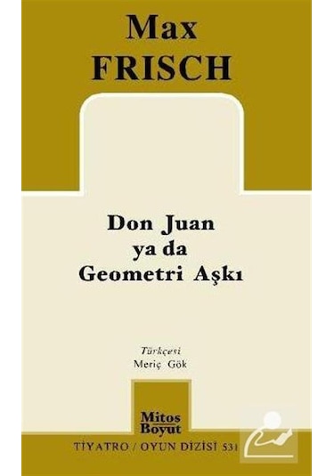 Don Juan ya da Geometri Aşkı - Max Frisch - Mitos Boyut Yayınları