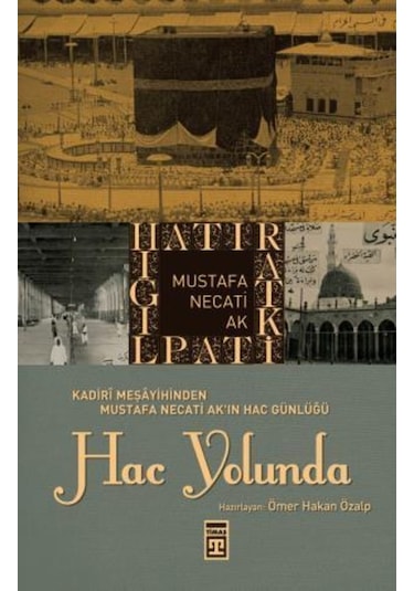 Hac Yolunda - Mustafa Necati Ak - Timaş Yayınları