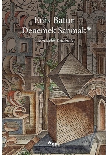 Denemek Sapmak Çekmeceler Kitabı 2 - Enis Batur - Sel Yayıncılık