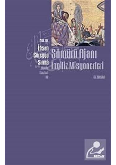 Sömürü Ajanı İngiliz Misyonerleri - Süreyya Sırma - Beyan Yayınları