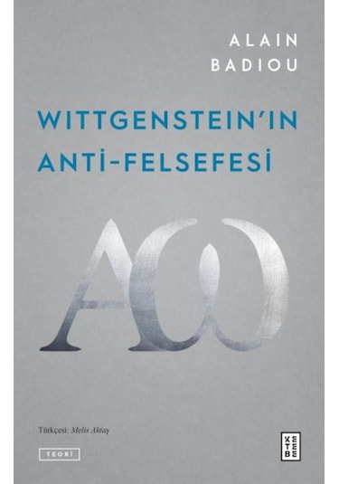 Wittgenstein'ın Anti - Felsefesi - Alain Badiou - Ketebe