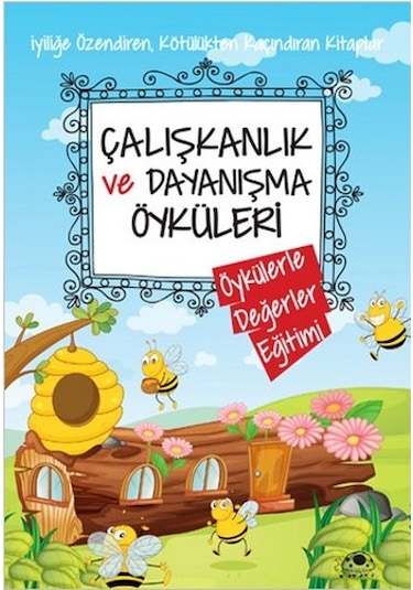 Çalışkanlık ve Dayanışma Öyküleri - Saide Nur Dikmen - Uğurböceği