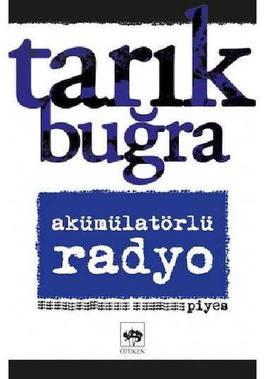 Akümülatörlü Radyo - Piyes - Tarık Buğra - Ötüken Neşriyat