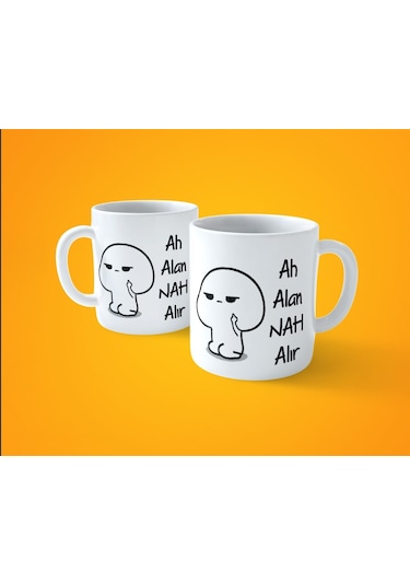 Ah Alan Nah Alır Espirili Baskılı Kupa Bardak