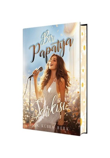 Bir Papatya Şarkısı 1 Ciltli Özel Baskı / K. Kübra Berk