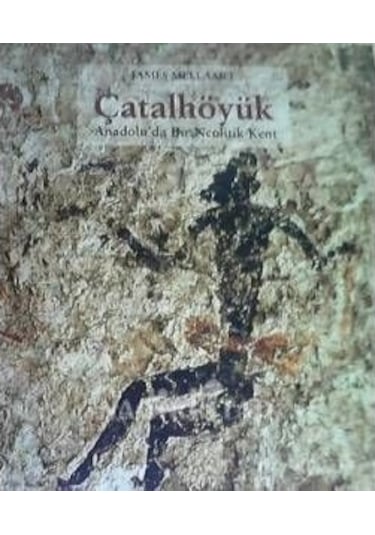 Çatalhöyük - Anadolu'da Bir Neolitik Kent