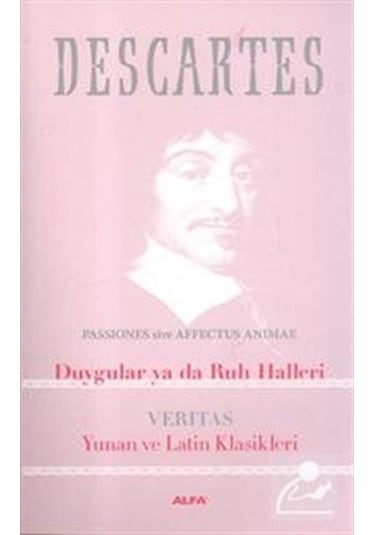 Duygular ya da Ruh Halleri - Rene Descartes - Alfa Yayıncılık