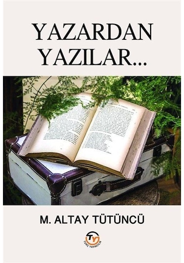 Yazardan Yazılar / M. Altay Tütüncü