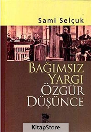 Bağımsız Yargı Özgür Düşünce - Sami Selçuk - İmge Kitabevi