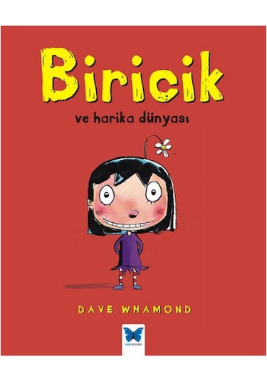 Biricik ve Harika Dünyası - Dave Whamond - Mavi Kelebek