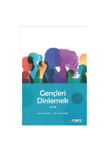 Gençleri Dinlemek - Aliye Mavili Aktaş - Atlas Akademi Yayınları