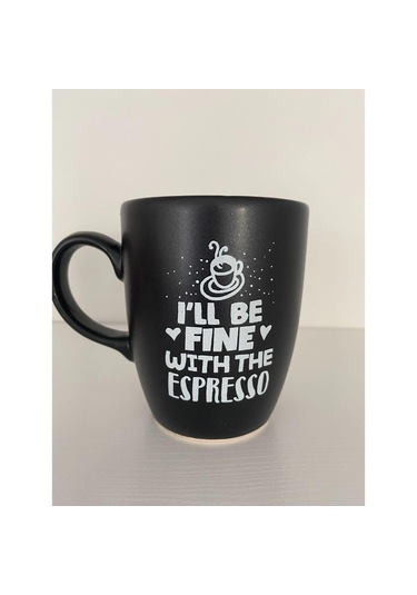 I'll Be Fine With The Espresso Siyah Kupa Bardak Çok Renkli