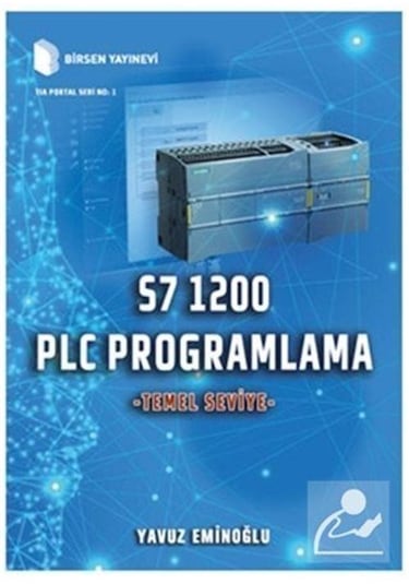 S7 1200 Plc Programlama - Temel Seviye / Yavuz Eminoğlu