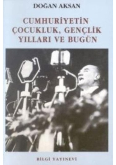 Cumhuriyetin Çocukluk, Gençlik Yılları Ve Bugün