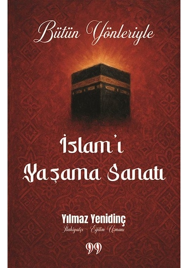 Bütün Yönleriyle İslam'ı Yaşama Sanatı / Yılmaz Yenidinç