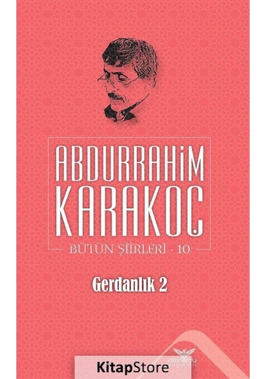 Gerdanlık 2 Bütün Şiirleri 10 - Abdurrahim Karakoç - Altınordu