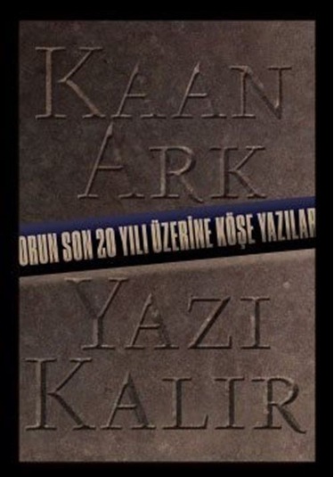 Yazı Kalır / Kaan Ark