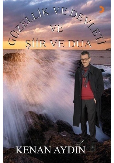 Güzellik Ve Devleti Ve Şiir Ve Dua / Kenan Aydın